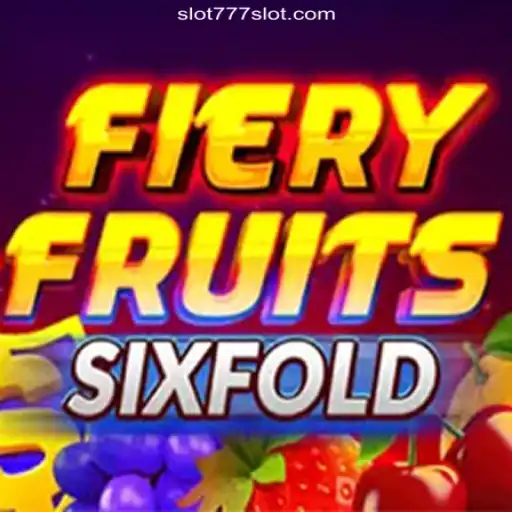 FieryFruitsSixFold: A Thrilling Slot Experience on 777SLOT.COM Platform